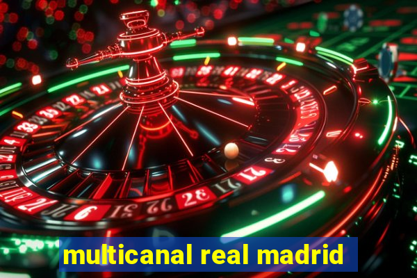 multicanal real madrid